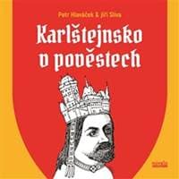 Karlštejnsko v pověstech - Petr Hlaváček, Jiří Slíva