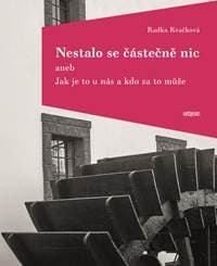Nestalo se částečně nic aneb Jak je to u nás a kdo za to může - Kvačková Radka 1