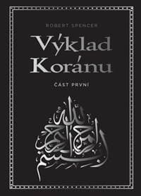 Výklad Koránu - Část první - Spencer Robert
