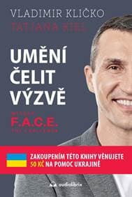 Umění čelit výzvě - Metoda F.A.C.E. the Challenge - Kličko, Tatjana Kiel Vladimír