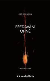 Předávání ohně / Co ti táta neřekl - Peter Podlesný