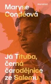 Já Tituba, černá čarodějnice ze Salemu - Maryse Conde 1