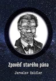 Zpověď starého pána - Jaroslav Haidler