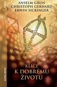 Klíče k dobrému životu - Christoph Gerhard, Anselm Grün, Erwin Sickinger 1