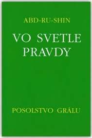 Vo svetle Pravdy - Posolstvo Grálu - Abd-ru-shin