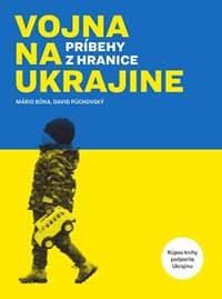 Vojna na Ukrajine - Príbehy z hranice - David Púchovský, Mário Bóna 1