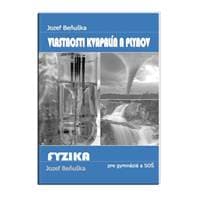 Fyzika pre gymnázia a SOŠ - Vlastnosti kvapalín a plynov - Jozef Beňuška