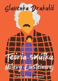 Teória smútku Milevy Einsteinovej - Drakulić Slavenka
