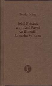 Ježiš Kristus a apoštol Pavol vo filozofii Barucha Spinozu - Teodor Münz 1