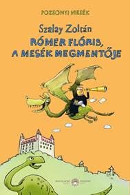 Rómer Flóris, a mesék megmentője - Szalay Zoltán