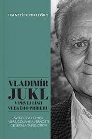 Vladimír Jukl: V prvej línii veľkého príbehu - František Mikloško 1
