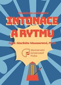 Praktická cvičebnice intonace a rytmu - Markéta Mazourová 1