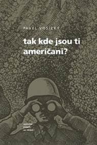 Tak kde jsou ti Američani? - Pavel Vošický 1