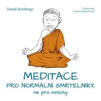 Meditace pro normální smrtelníky, ne pro mnichy - Reinbergr Tomáš 1