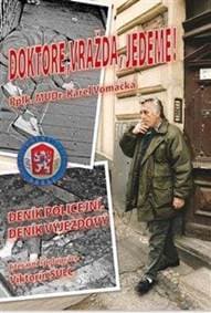 Doktore, vražda, jedeme! - Deník Policejní, deník výjezdový - Vomáčka Karel