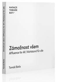 Zámožnost všem - Tomáš Baťa 1