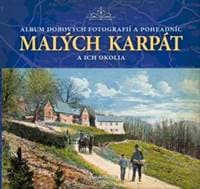 Album dobových fotografií a pohľadníc Malých Karpát a ich okolia - Miroslav Slámka, Kolektív autorov