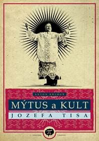 Mýtus a kult Jozefa Tisa - Anton Hruboň 1