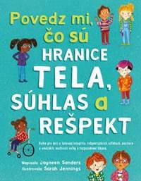 Povedz mi, čo sú hranice tela, súhlas a rešpekt - Jayneen Sanders