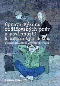 Úprava výkonu rodičovských práv a povinností k maloletým deťom - JUDr. Ivana Zmeková, PhD.