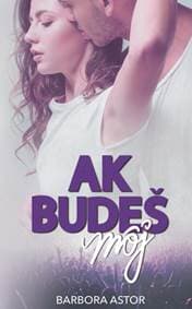 Ak budeš môj - Astor Barbora