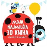 Moja najmilšia 3D kniha Maličkí kamaráti - autor neuvedený 1