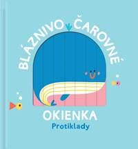 Bláznivo čarovné okienka Protiklady - autor neuvedený