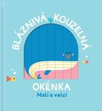 Bláznivá kouzelná okénka Malí a velcí - autor neuvedený