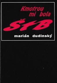 Kmotrou mi bola ŠtB - Marián Dudinský 1