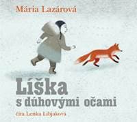 Líška s dúhovými očami (audiokniha na CD) - Mária Lazárová