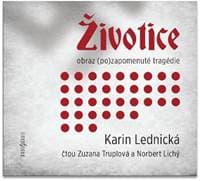 Životice: obraz (po)zapomenuté tragédie - CDmp3 (Čte Zuzana Truplová a Norbert Lichý) - Lednická Karin