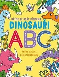 Kniha aktivit pro předškoláky Učíme se psát písmena Dinosauři - autor neuvedený