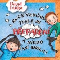 Audiokniha Ruce vzhůru, tohle je přepadení a nikdo ani hnout! (CD) - David Laňka, David Novotný