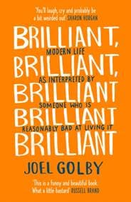 Brilliant, Brilliant, Brilliant Brilliant Brilliant - Joel Golby, HarperCollins Publishers