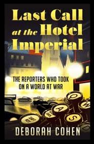 Last Call at the Hotel Imperial - Deborah Cohen, HarperCollins Publishers