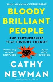 Bloody Brilliant People: The Couples And Partnerships That History Forgot - Cathy Newman, HarperCollins Publishers 1