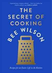 The Secret of Cooking - Bee Wilson, Harper Collins 1