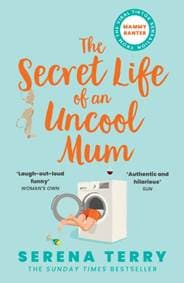 The Secret Life of an Uncool Mum - Serena Terry, HarperCollins Publishers