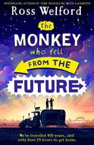 The Monkey Who Fell From The Future - Ross Welford, Harper Collins 1