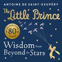 The Little Prince: Wisdom from Beyond the Stars - Antoine de Saint-Exupéry, Farshore