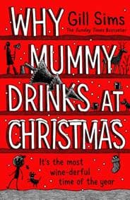 Why Mummy Drinks at Christmas - Gill Sims, Harper Collins 1