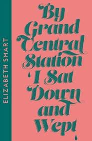 By Grand Central Station I Sat Down and Wept - Elizabeth Smart, Fourth Estate