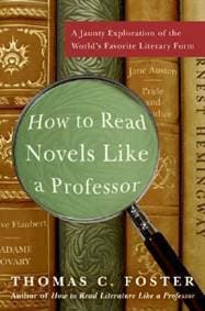 How to read novels like a professor - Thomas C. Foster, Harper Perennial