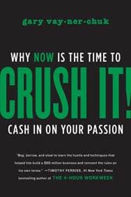 Crush It! : Why NOW Is the Time to Cash In on Your Passion - Gary Vaynerchuk, HarperCollins Publishers Inc 1