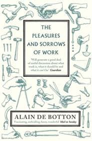 Pleasures and Sorrows of Work - Alain de Botton, Penguin Books Ltd