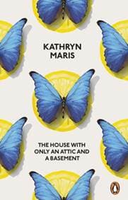 The House with Only an Attic and a Basement - Kathryn Maris, Penguin Books Ltd