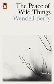 The Peace of Wild Things - Wendell Berry, Penguin Books 1