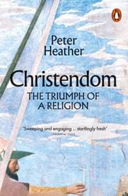 Christendom - Peter Heather, Penguin Books 1