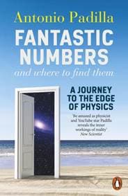 Fantastic Numbers and Where to Find Them - Antonio Padilla, Penguin Books Ltd 1