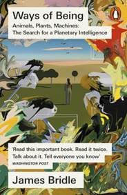 Ways of Being - James Bridle, Penguin Books